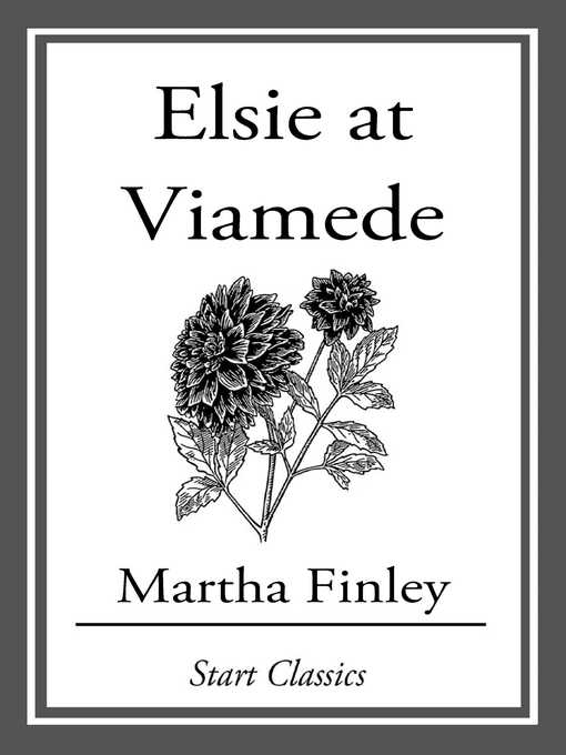 Title details for Elsie at Viamede by Martha Finley - Available